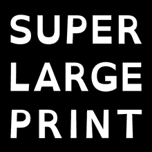 Super Large Print
